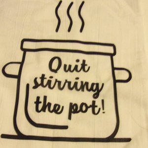 Quit Stirring The Pot Tea Dish  Kitchen  Towel